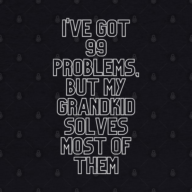 "I've got 99 problems" Grandparent by MCsab Creations